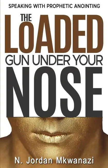 The Loaded Gun Under Your Nose - Paperback