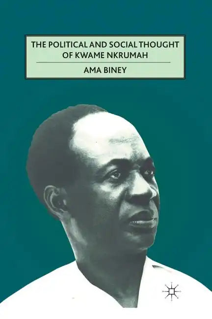 The Political and Social Thought of Kwame Nkrumah - Paperback