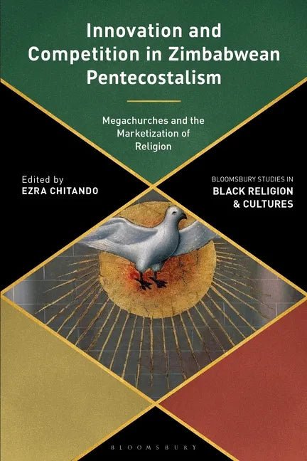 Innovation and Competition in Zimbabwean Pentecostalism: Megachurches and the Marketization of Religion - Paperback
