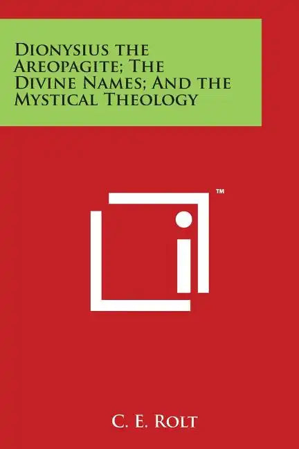 Dionysius the Areopagite; The Divine Names; And the Mystical Theology - Paperback