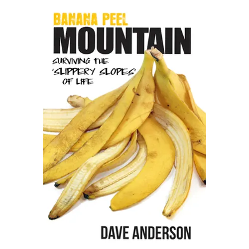 Banana Peel Mountain: Surviving the 'Slippery Slopes' of Life - Paperback