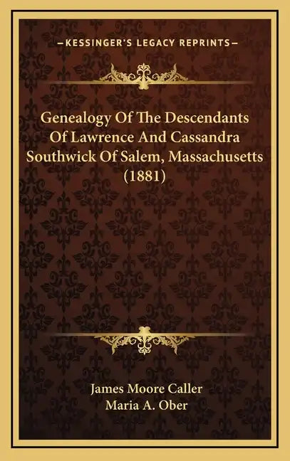 Genealogy Of The Descendants Of Lawrence And Cassandra Southwick Of Salem, Massachusetts (1881) - Hardcover