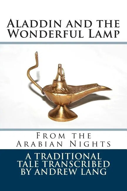 Aladdin and the Wonderful Lamp: From the Arabian Nights - Paperback