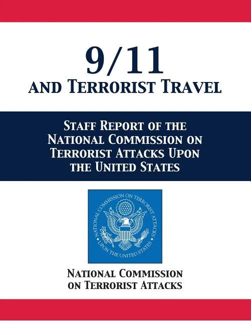 9/11 and Terrorist Travel: Staff Report of the National Commission on Terrorist Attacks Upon the United States - Paperback
