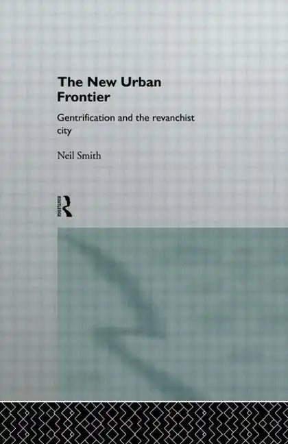 The New Urban Frontier: Gentrification and the Revanchist City - Paperback