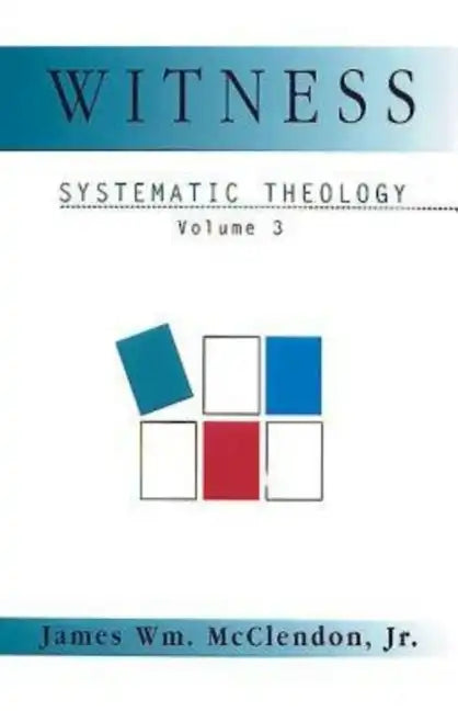 Witness: Systematic Theology Volume 3 - Paperback
