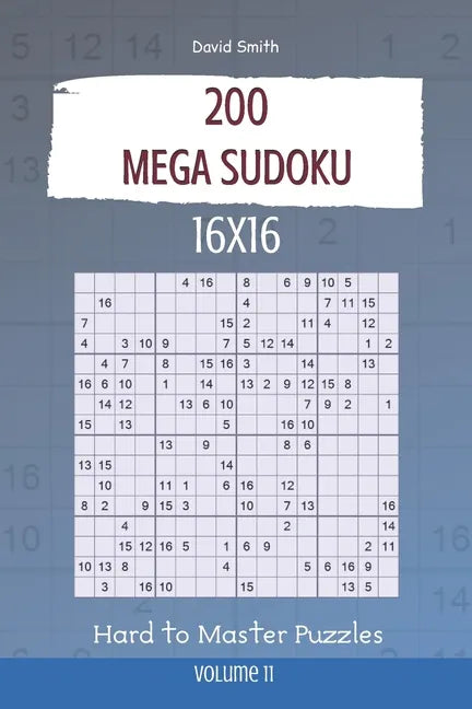 Mega Sudoku - 200 Hard to Master Puzzles 16x16 vol.11 - Paperback