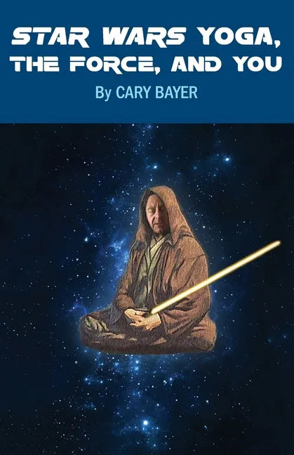 Star Wars Yoga, the Force, and You - Paperback