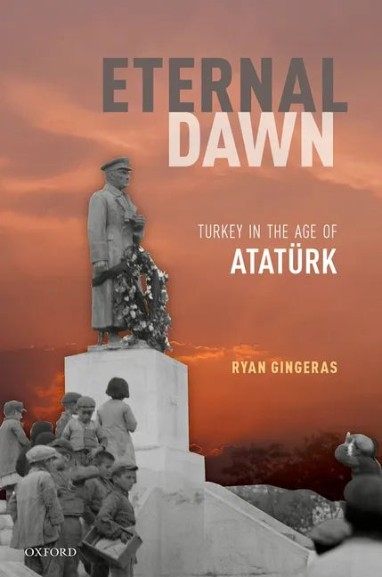 Eternal Dawn: Turkey in the Age of Ataturk - Hardcover