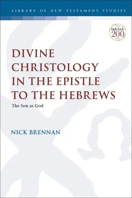 Divine Christology in the Epistle to the Hebrews: The Son as God - Paperback