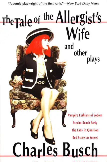 The Tale of the Allergist's Wife and Other Plays: The Tale of the Allergist's Wife, Vampire Lesbians of Sodom, Psycho Beach Party, the Lady in Questio - Paperback