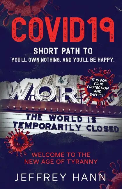 Covid19 - Short Path to 'You'll Own Nothing. and You'll Be Happy.': Welcome to the new Age of Tyranny - Paperback