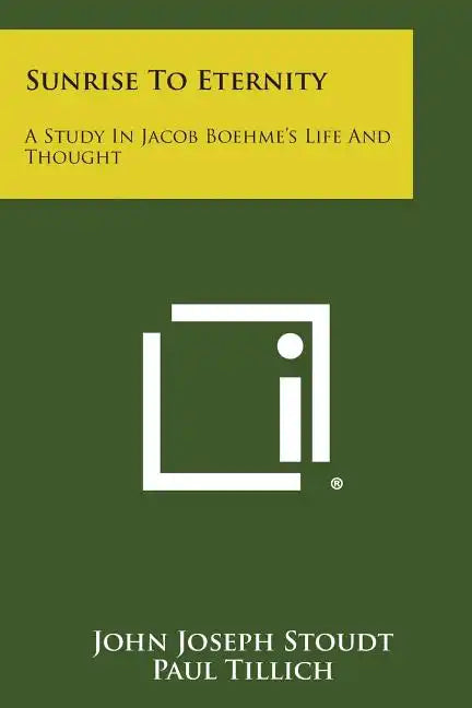 Sunrise to Eternity: A Study in Jacob Boehme's Life and Thought - Paperback