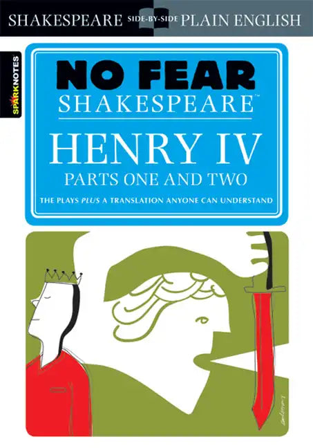 Henry IV Parts One and Two: No Fear Shakespeare Side-By-Side Plain English - Paperback