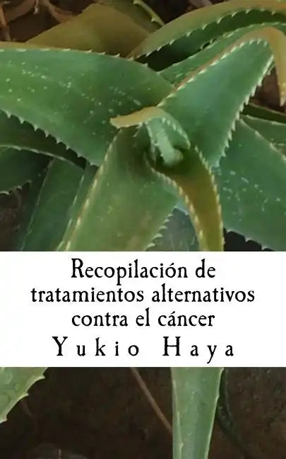 Recopilación de tratamientos alternativos contra el cáncer - Paperback