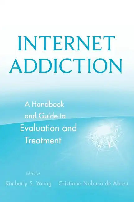 Internet Addiction Evaluation Treatmt - Hardcover