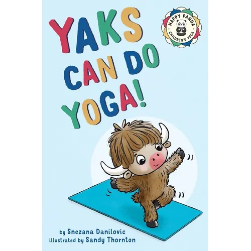 Yaks Can Do Yoga!: A story about yoga, friendship and mindfulness - Hardcover