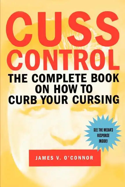 Cuss Control: The Complete Book on How to Curb Your Cursing - Paperback