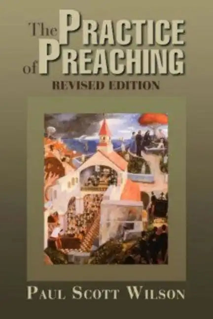 The Practice of Preaching: Revised Edition - Paperback