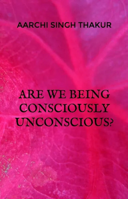 Are we being consciously unconscious? - Paperback