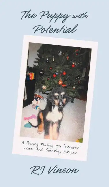 Puppy with Potential: A Puppy Finding Her "Forever" Home and Surviving Cancer - Hardcover