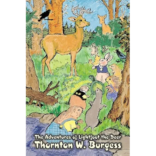The Adventures of Lightfoot the Deer by Thornton Burgess, Fiction, Animals, Fantasy & Magic - Paperback