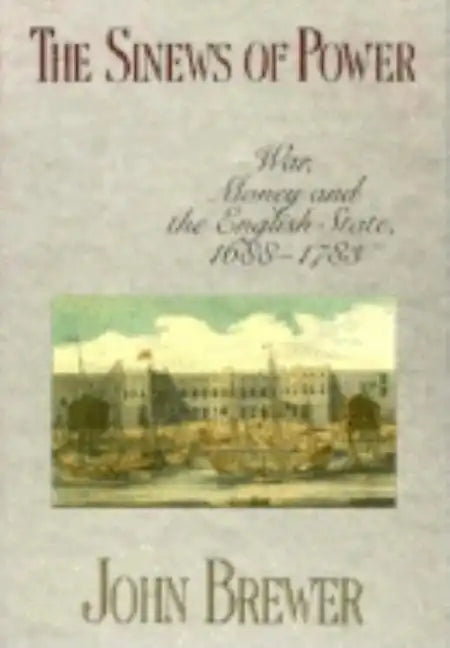 The Sinews of Power: War, Money and the English State, 1688-1783 - Paperback