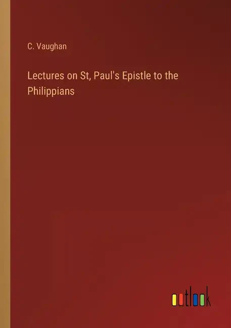 Lectures on St, Paul's Epistle to the Philippians - Paperback