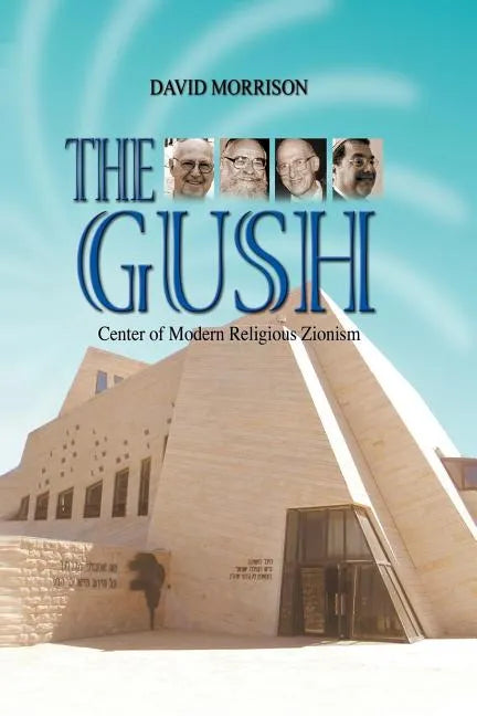 The Gush: Center of Modern Religious Zionism - Hardcover