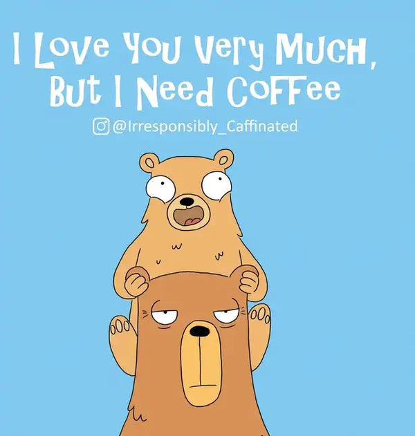 I Love You Very Much, But I Need Coffee - Hardcover