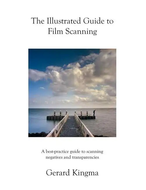The Illustrated Guide to Film Scanning: A best-practice guide to scanning negatives and transparencies - Paperback