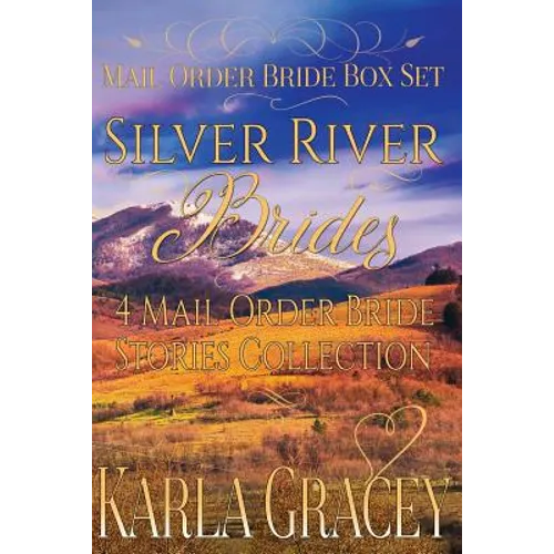 Mail Order Bride Box Set - Silver River Brides - 4 Mail Order Bride Stories Coll: Clean and Wholesome Historical Inspirational Western Romance Box Set - Paperback