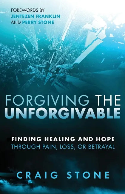Forgiving the Unforgivable: Finding Healing and Hope Through Pain, Loss, or Betrayal - Paperback