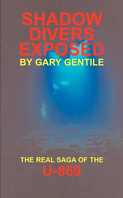 Shadow Divers Exposed: The Real Saga of the U-869 - Paperback