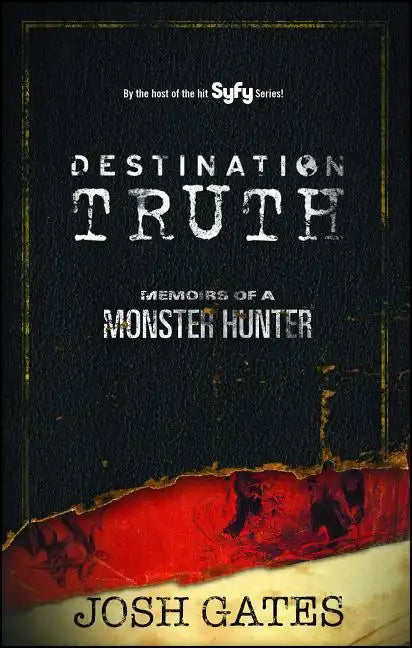Destination Truth: Memoirs of a Monster Hunter - Paperback