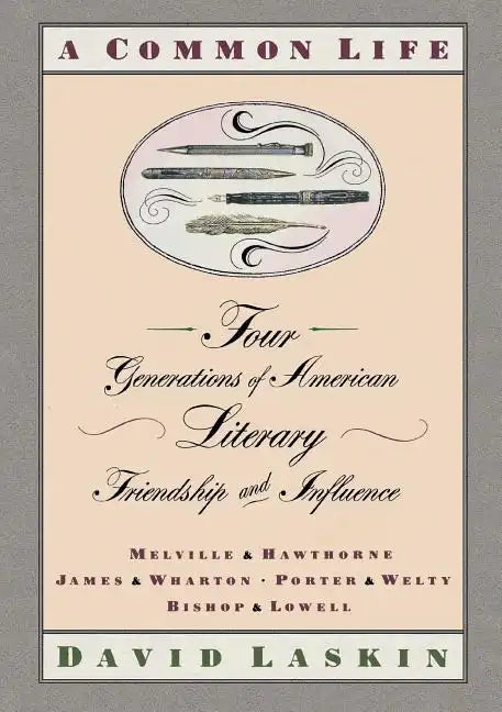 A Common Life: Four Generations of American Literary Friendships and Influence - Paperback