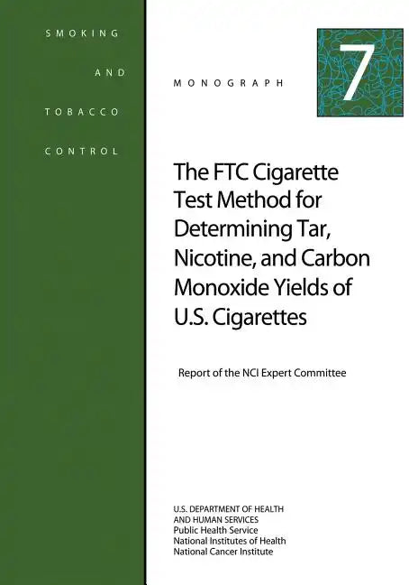 The FTC Cigarette Test Method for Determining Tar, Nicotine, and Carbon Monoxide Yields of U.S. Cigarettes: Smoking and Tobacco Control Monograph No. - Paperback