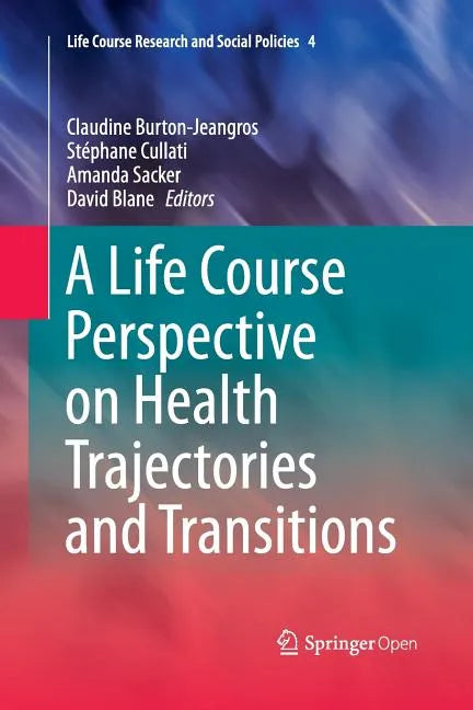 A Life Course Perspective on Health Trajectories and Transitions - Paperback