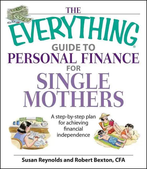The Everything Guide to Personal Finance for Single Mothers Book: A Step-By-Step Plan for Achieving Financial Independence - Paperback