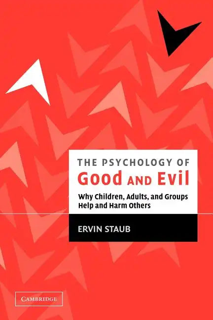The Psychology of Good and Evil: Why Children, Adults, and Groups Help and Harm Others - Paperback