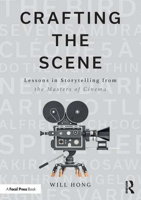 Crafting the Scene: Lessons in Storytelling from the Masters of Cinema - Paperback