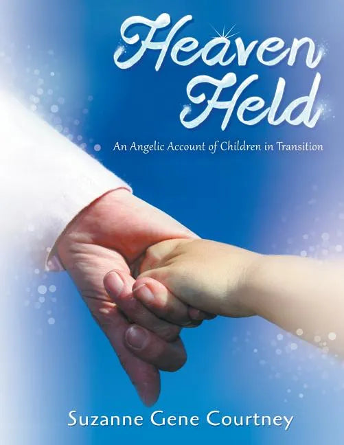 Heaven Held: An Angelic Account of Children in Transition - Paperback