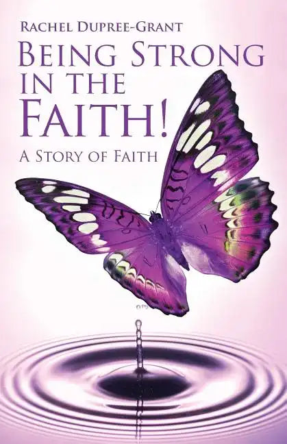 Being Strong in the Faith! a Story of Faith - Paperback