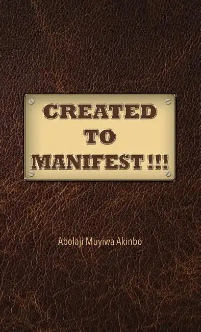 Created to Manifest!!! - Hardcover