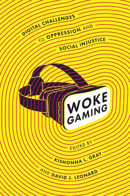 Woke Gaming: Digital Challenges to Oppression and Social Injustice - Paperback