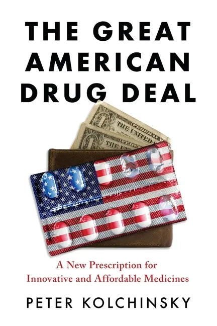 The Great American Drug Deal: A New Prescription for Innovative and Affordable Medicines - Paperback