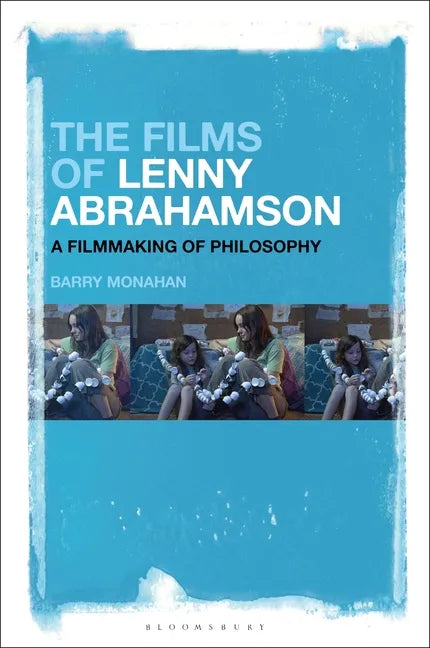 The Films of Lenny Abrahamson: A Filmmaking of Philosophy - Paperback