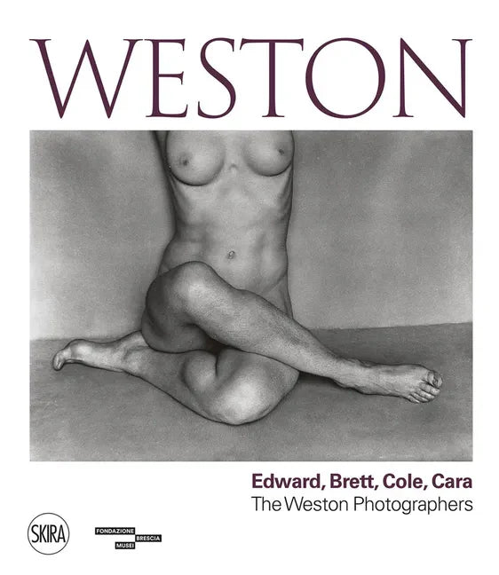 Weston: Edward, Brett, Cole, Cara: A Dynasty of Photographers - Hardcover