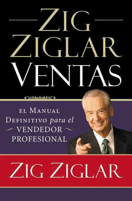 Zig Ziglar Ventas: El Manual Definitivo Para el Vendedor Profesional = Zig Ziglar on Selling = Zig Ziglar on Selling - Paperback
