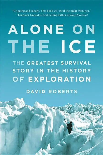 Alone on the Ice: The Greatest Survival Story in the History of Exploration - Paperback